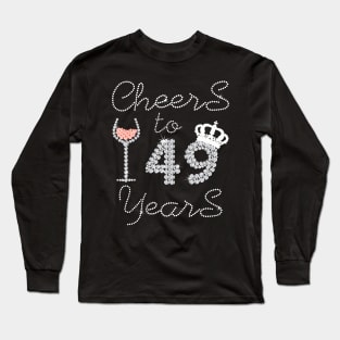 Queen Girl Drink Wine Cheers To 49 Years Old Happy Birthday Long Sleeve T-Shirt